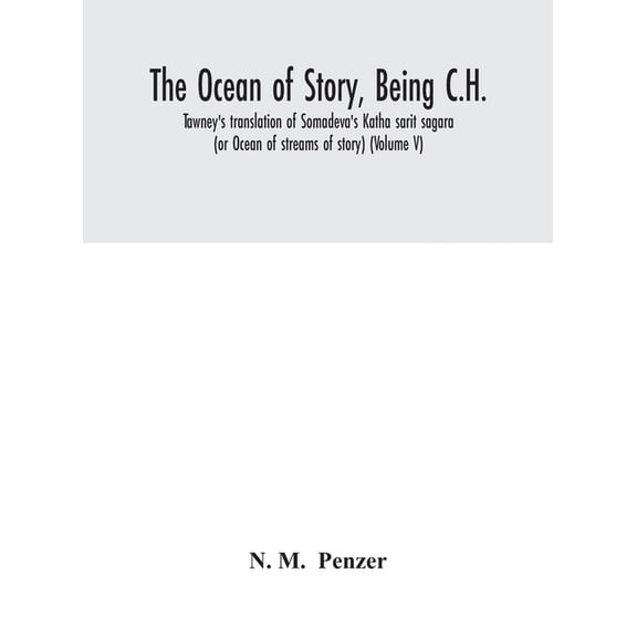 The ocean of story, being C.H. Tawney's translation of Somadeva's Katha sarit sagara (or Ocean of streams of story) (Vol, (Hardcover)