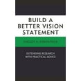 thumbnail image 2 of Pre-Owned Build a Better Vision Statement: Extending Research with Practical Advice (Paperback) 1498539440 9781498539449, 2 of 2