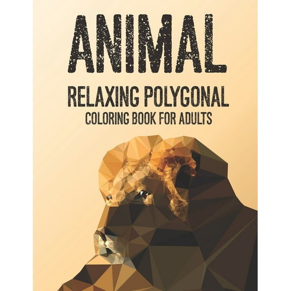 Animal Relaxing Polygonal Coloring Book For Adults: Relaxing Illustrations And Designs Of Low Poly Animal Patterns, Stress-Relieving Coloring Pages (Paperback)