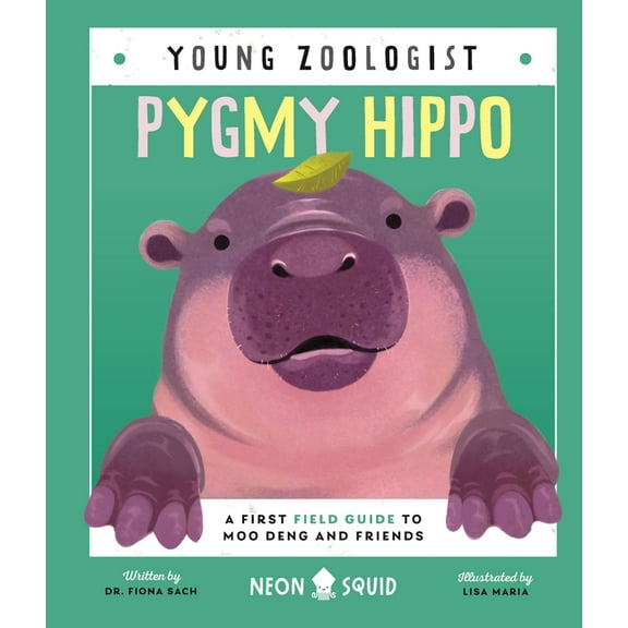 Young Zoologist Pygmy Hippo (Young Zoologist): A First Field Guide to Moo Deng and Friends, (Hardcover)