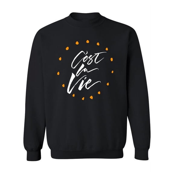 C'est La Vie Quote. Sweatshirt Women -Image by Shutterstock, Female Medium