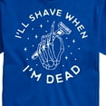 thumbnail image 3 of Instant Message - Ill Shave When Im Dead  - Men's Short Sleeve Graphic T-Shirt, 3 of 6