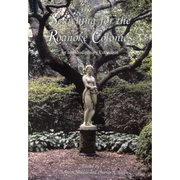 Searching for the Roanoke Colonies: An Interdisciplinary Collection, (Paperback)