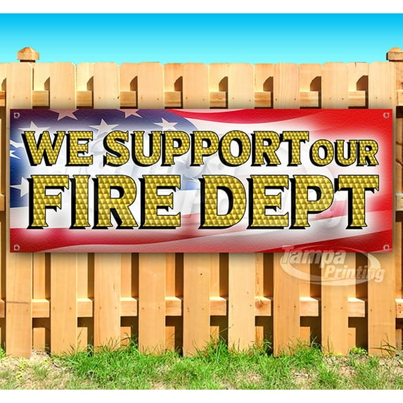 We Support Our Fire Dept 13 oz Vinyl Banner With Metal Grommets