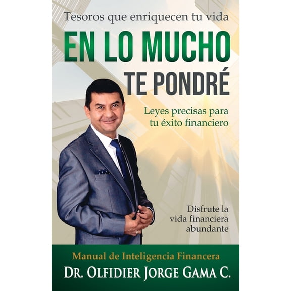 En lo mucho te pondré: Leyes precisas para tu éxito financiero, (Paperback)