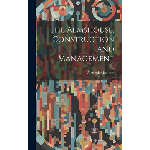 The Almshouse, Construction and Management (Hardcover)