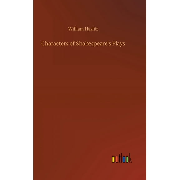 Characters of Shakespeare's Plays, (Hardcover)