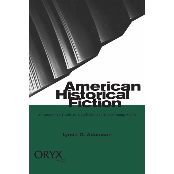 American Historical Fiction An Annotated Guide to Novels for Adults