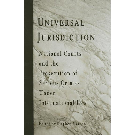 Pennsylvania Studies in Human Rights Universal Jurisdiction: National Courts and the Prosecution of Serious Crimes Under International Law, (Paperback)