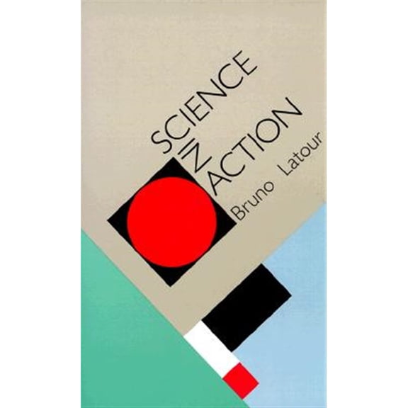 Pre-Owned Science in Action: How to Follow Scientists and Engineers Through Society (Paperback) 0674792912 9780674792913