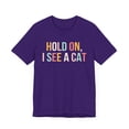 thumbnail image 3 of Hold on I see a cat t-shirt, Funny Cat lover T Shirt, Crazy Cat Lady Shirt, 3 of 7