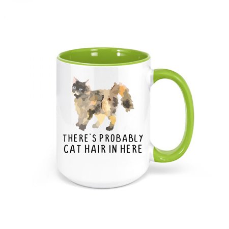 

Cat Mug There s Probably Cat Hair In Here Cat Owner Mug Gift For Cat Owner Cat Coffee Mug Cat Mom Mug Cat Dad Mug Cat Gift Feline GREEN