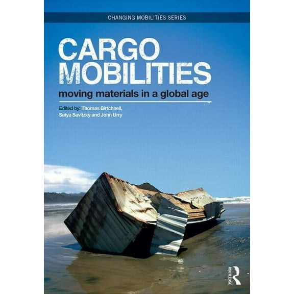 Changing Mobilities Cargomobilities: Moving Materials in a Global Age, (Hardcover)