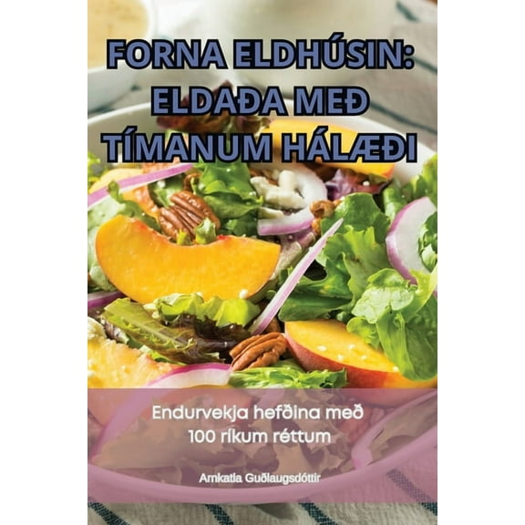 Forna Eldhúsin Eldaða Með Tímanum HálÆði, (Paperback)