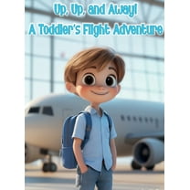 Up, Up, and Away! A Toddler's Flight Adventure, (Hardcover)