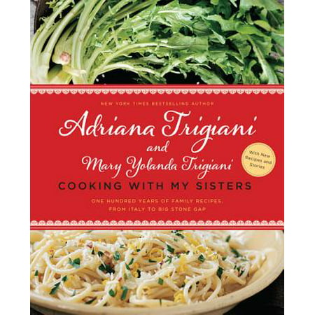 Cooking with My Sisters : One Hundred Years of Family Recipes, from Italy to Big Stone (Best Gap Year Travel Programs)