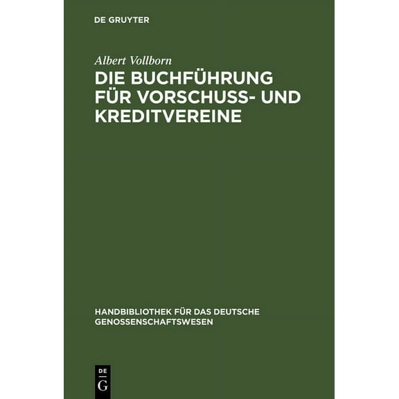 Handbibliothek Für Das Deutsche Genossenschaftswesen: Die Buchführung für Vorschuß- und Kreditvereine (Hardcover)