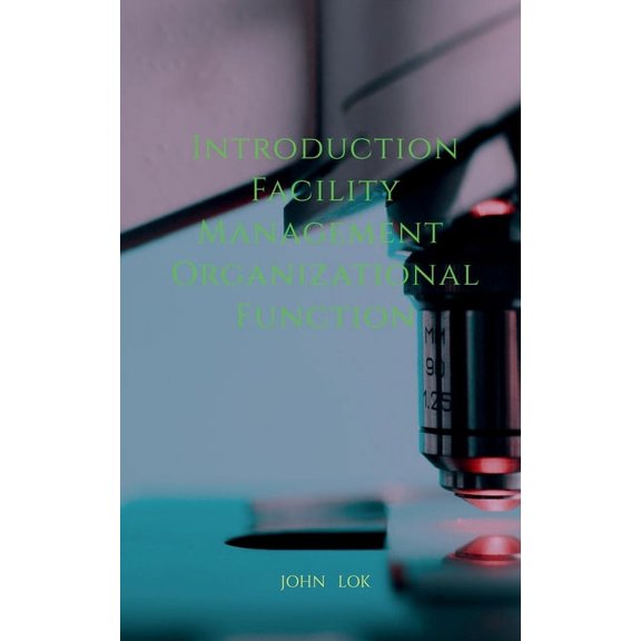 Introduction Facility Management Organizational Function, (Paperback)