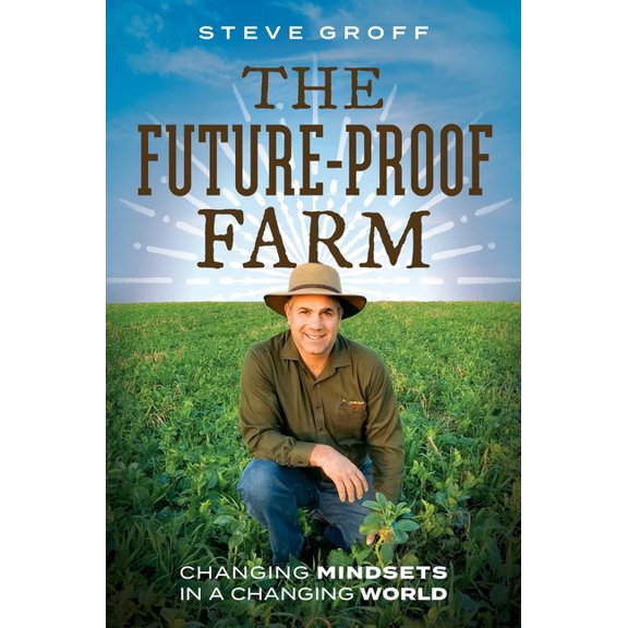 The Future-Proof Farm: Changing Mindsets in a Changing World, (Hardcover)