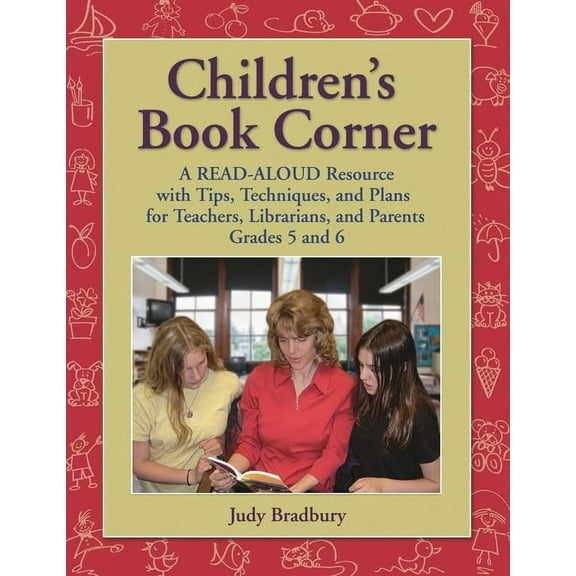 Children's Book Corner: A Read-Aloud Resource with Tips, Techniques, and Plans for Teachers, Librarians, and Parents Gra, (Paperback)