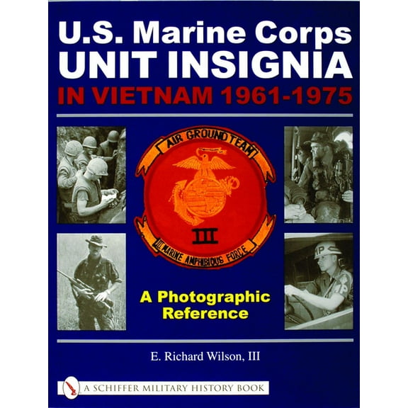Schiffer Military History Book: U.S. Marine Corps Unit Insignia in Vietnam 1961-1975: A Photographic Reference (Paperback)