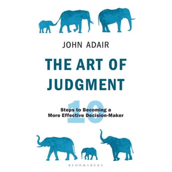 Pre-Owned The John Adair Masterclass Series: The Art of Judgment : 10 Steps to Becoming a More Effective Decision-Maker (Series #1) (Paperback)