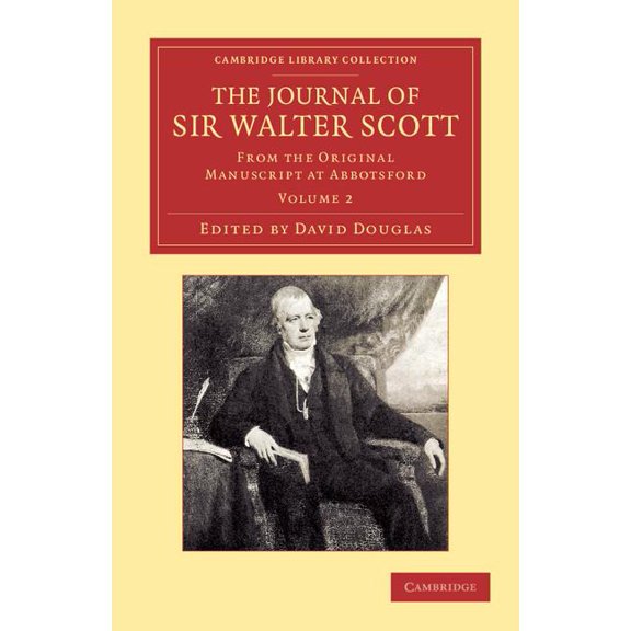 Cambridge Library Collection - Literary The Journal of Sir Walter Scott: Volume 2: From the Original Manuscript at Abbotsford, (Paperback)