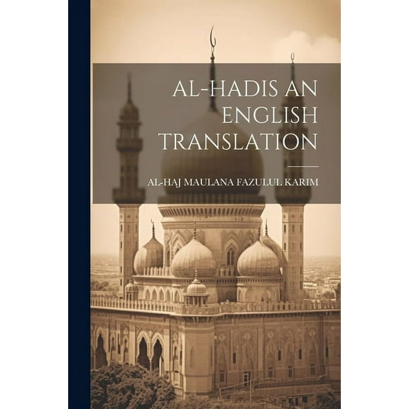 Al-Hadis an English Translation (Paperback)