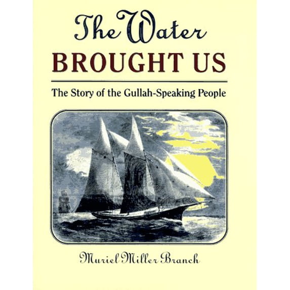 Pre-Owned The Water Brought Us: The Story of the Gullah-Speaking People (Hardcover) 0525651853 9780525651857