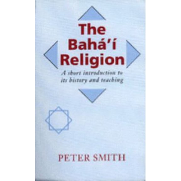 Pre-Owned The Baha'i Religion: A Short Introduction to Its History and Teachings (Paperback) 0853982775 9780853982777