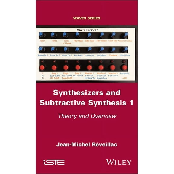 Synthesizers and Subtractive Synthesis 1: Theory and Overview, (Hardcover)