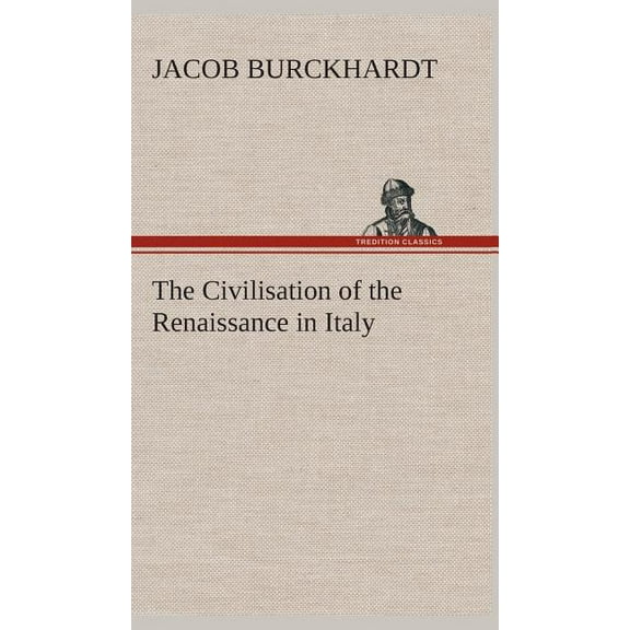 The Civilisation of the Renaissance in Italy (Hardcover)