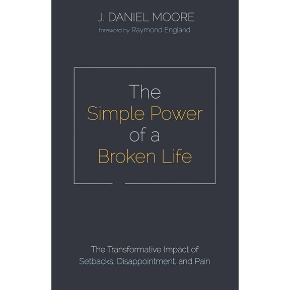 The Simple Power of a Broken Life (Hardcover)