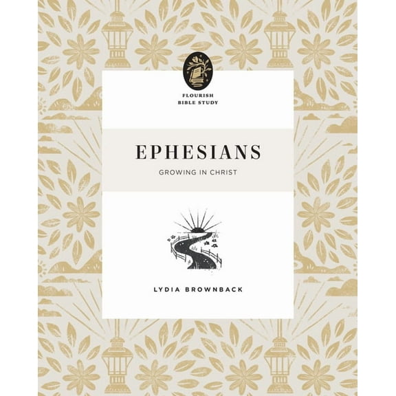 Flourish Bible Study Ephesians: Growing in Christ, (Paperback)