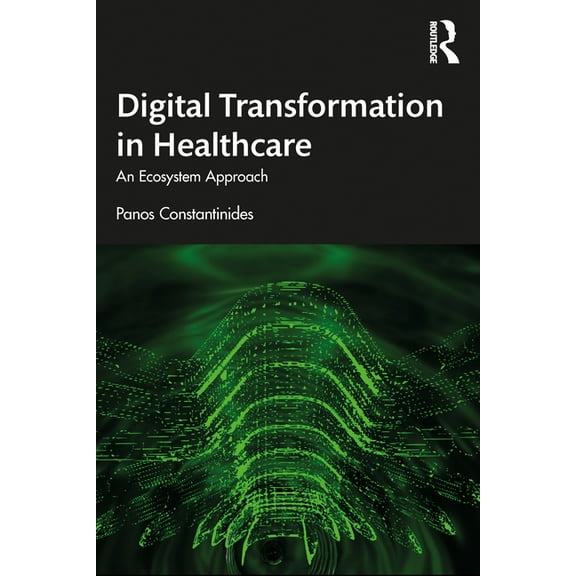 Digital Transformation in Healthcare: An Ecosystem Approach, (Paperback)