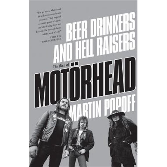 Pre-Owned Beer Drinkers and Hell Raisers : The Rise of Motrhead (Paperback)
