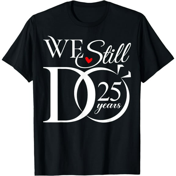 We Still Do 25 Years Funny Couple 25th Wedding Anniversary T-Shirt