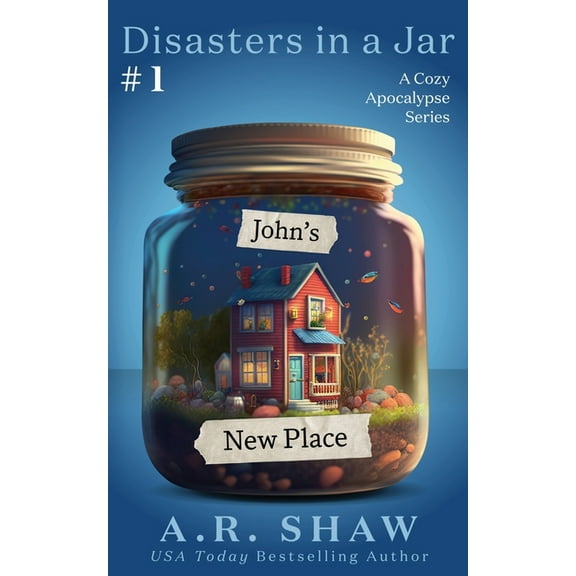 Disasters in a Jar John's New Place: A Cozy Apocalypse Disaster Fiction Series, Book 1, (Paperback)