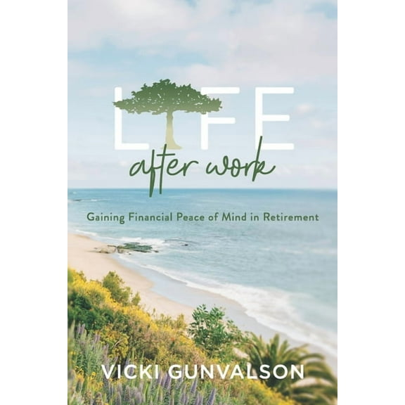 Life After Work: Gaining Financial Peace of Mind in Retirement