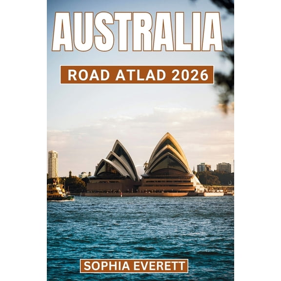 Australia Road Atlas 2026: Detailed Maps, Landmarks, and Scenic Routes, (Paperback)