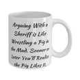 thumbnail image 2 of Cute Sheriff, Arguing With a Sheriff is Like Wrestling a Pig in the Mud. Sooner Later You'll, Graduation 11oz Mug F Sheriff, 2 of 2