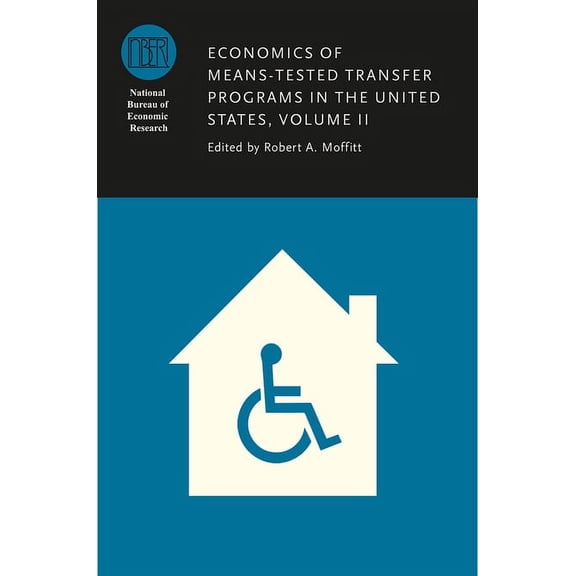 National Bureau of Economic Research Con Economics of Means-Tested Transfer Programs in the United States, Volume II: Volume 2, Book 2, (Hardcover)