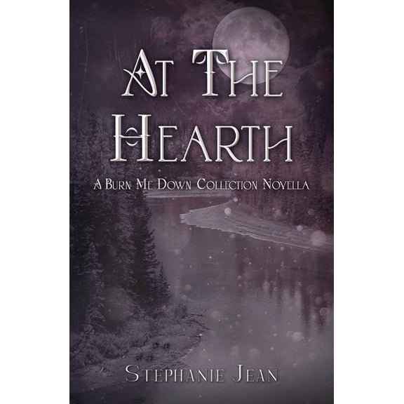 At the Hearth - A Burn Me Down Novella, (Paperback)
