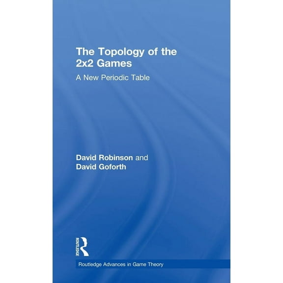 Routledge Advances in Game Theory Topology of 2x2 Games, (Hardcover)