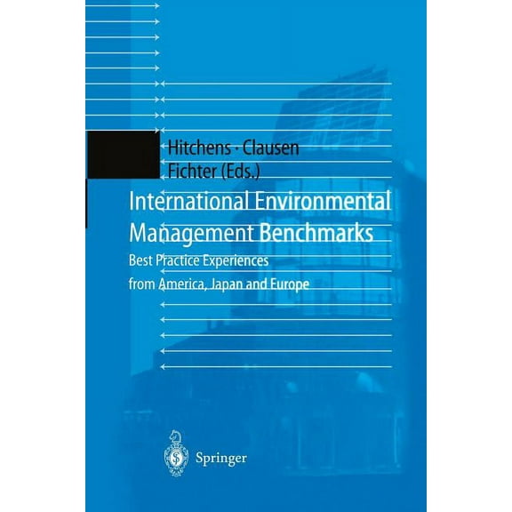 International Environmental Management Benchmarks: Best Practice Experiences from America, Japan and Europe, (Paperback)