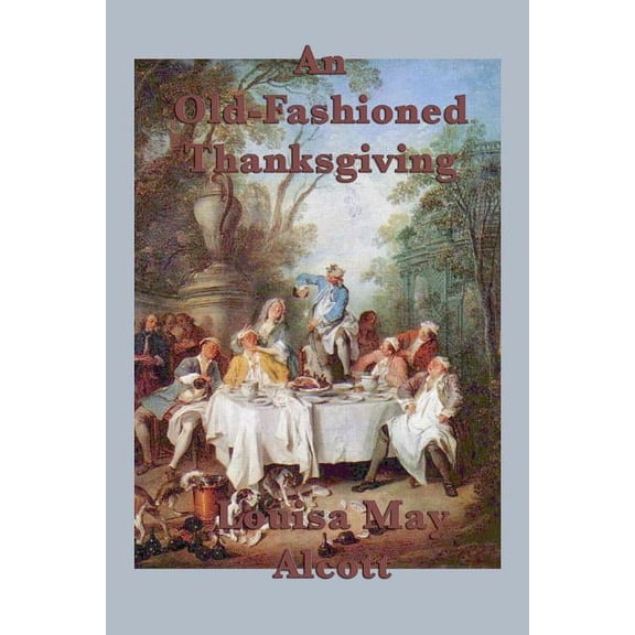 An Old-Fashioned Thanksgiving, (Paperback)