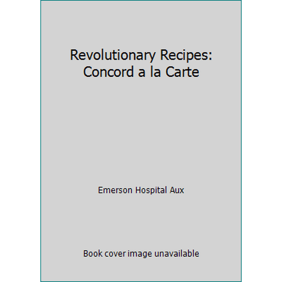 Pre-Owned Revolutionary Recipes: Concord a la Carte (Hardcover) 097154980X 9780971549807