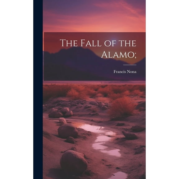 The Fall of the Alamo; (Hardcover)
