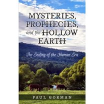 Mysteries, Prophecies, and the Hollow Earth, (Paperback)