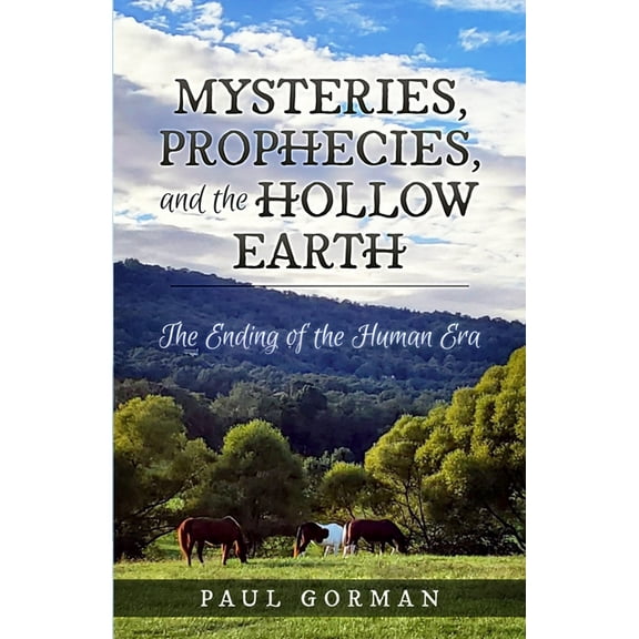Mysteries, Prophecies, and the Hollow Earth, (Paperback)
